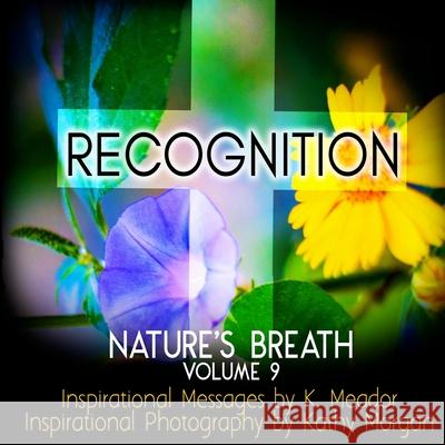 Nature's Breath: Recognition: Volume 9 Kathy Morgan K. Meador 9781726263702 Createspace Independent Publishing Platform - książka