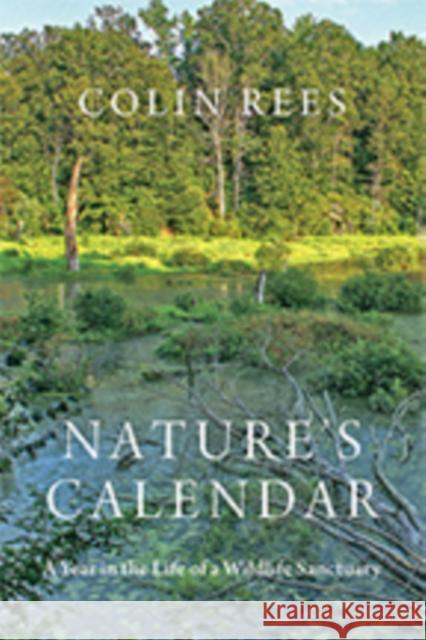 Nature's Calendar: A Year in the Life of a Wildlife Sanctuary Colin Rees 9781421427430 Johns Hopkins University Press - książka