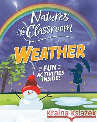 Nature's Classroom: Weather Claudia Martin 9781526322616 Hachette Children's Group - książka