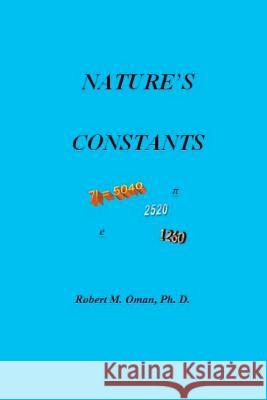 Nature's Constants Dr Robert M. Oman 9781479187034 Createspace Independent Publishing Platform - książka
