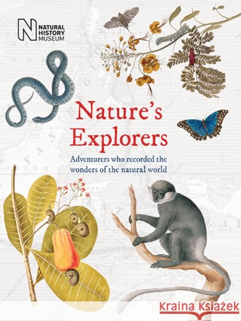 Nature's Explorers: Adventurers who recorded the wonder of the natural world  9780565094645 The Natural History Museum - książka