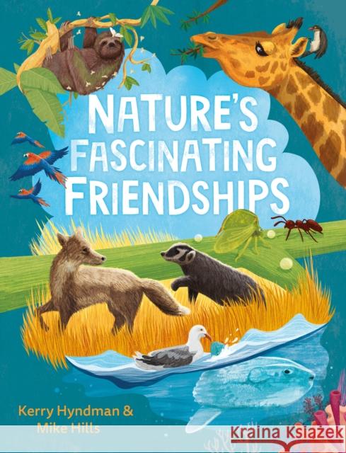 Nature's Fascinating Friendships: Survival of the friendliest – how plants and animals work together Mike Hills 9780571372591 Faber & Faber - książka