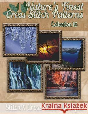 Nature's Finest Cross Stitch Pattern Collection No. 15 Tracy Warrington Stitchx 9781502899491 Createspace - książka