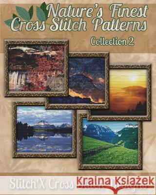 Nature's Finest Cross Stitch Pattern Collection No. 2 Tracy Warrington Stitchx 9781502898845 Createspace - książka