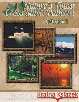 Nature's Finest Cross Stitch Pattern Collection No. 4 Tracy Warrington Stitchx 9781502898920 Createspace - książka