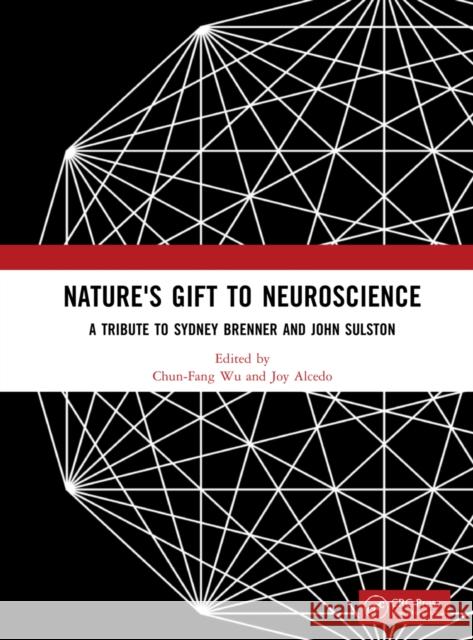 Nature's Gift to Neuroscience: A Tribute to Sydney Brenner and John Sulston Chun-Fang Wu Joy Alcedo 9781032145211 CRC Press - książka