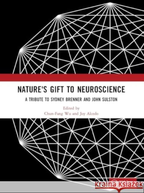 Nature's Gift to Neuroscience: A Tribute to Sydney Brenner and John Sulston Chun-Fang Wu Joy Alcedo 9781032145228 CRC Press - książka