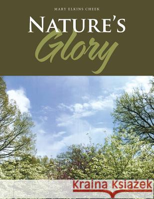 Nature's Glory Mary Elkins Cheek 9781532029592 iUniverse - książka