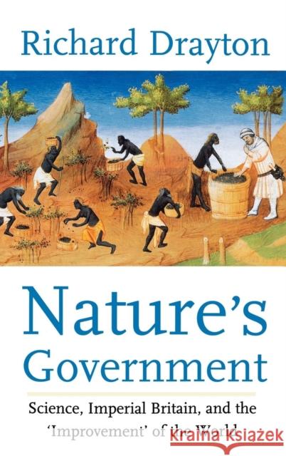 Nature's Government: Science, Imperial Britain and the 'Improvement' of the World Drayton, Richard 9780300059762 Yale University Press - książka