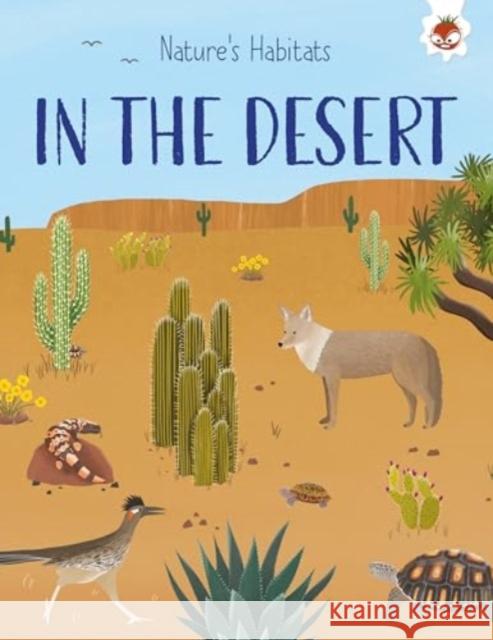 Nature's Habitats: In the Desert Annabel Griffin 9781835693544 Hungry Tomato Ltd - książka