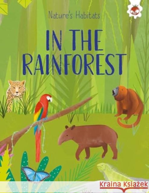 Nature's Habitats: In The Rainforest Annabel Griffin 9781835693537 Hungry Tomato Ltd - książka