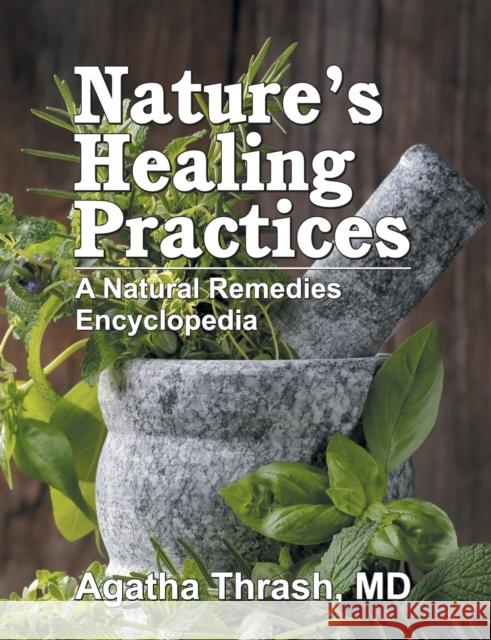 Nature's Healing Practices: A Natural Remedies Encyclopedia Agatha Thrash 9781572587144 Teach Services - książka