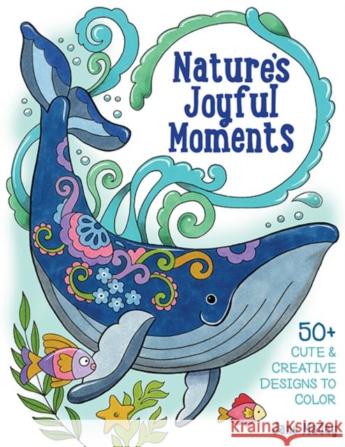 Nature's Joyful Moments: 50+ Cute & Creative Designs to Color Jane Maday 9781684620944 Get Creative 6 - książka