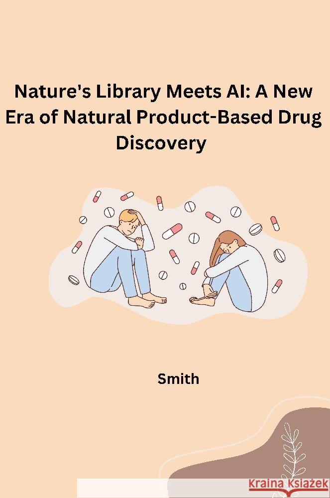 Nature's Library Meets AI: A New Era of Natural Product-Based Drug Discovery Smith 9783384259462 tredition - książka