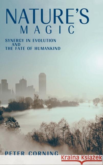 Nature's Magic: Synergy in Evolution and the Fate of Humankind Corning, Peter 9780521825474 Cambridge University Press - książka