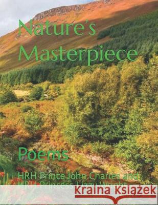 Nature's Masterpiece: Poems Hrh Princess Dillys Wright Hrh Prince John Charles and Hrh Wright  9798394286551 Independently Published - książka