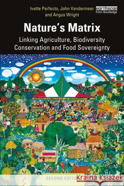 Nature's Matrix: Linking Agriculture, Biodiversity Conservation and Food Sovereignty Ivette Perfecto John VanderMeer Angus Wright 9780367137816 Routledge - książka