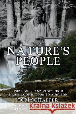 Nature's People: The Hog Island Story from Mabel Loomis Todd to Audubon Tom Schaefer Stephen W Kress Scott Weidensaul 9781959096535 Thomas J Schaefer - książka