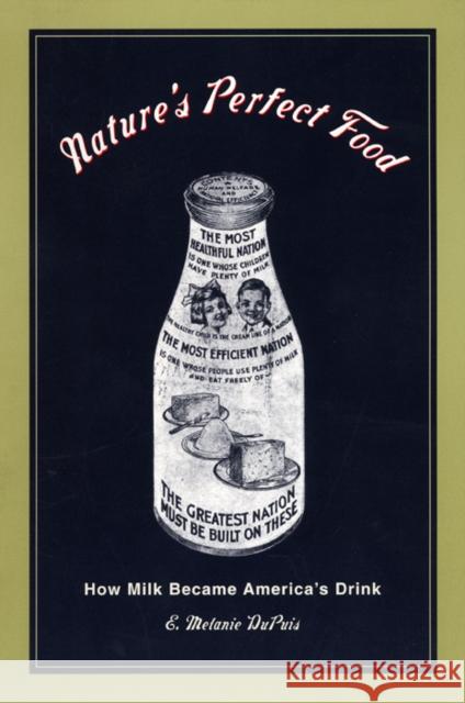 Nature's Perfect Food: How Milk Became America's Drink Dupuis, E. Melanie 9780814719381 New York University Press - książka