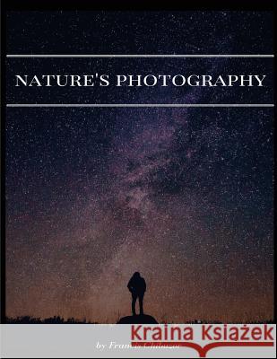 Nature's Photography Francis Chibuzor 9781546824107 Createspace Independent Publishing Platform - książka