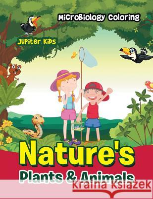 Nature's Plants & Animals: Microbiology Coloring Jupiter Kids 9781683052982 Jupiter Kids - książka