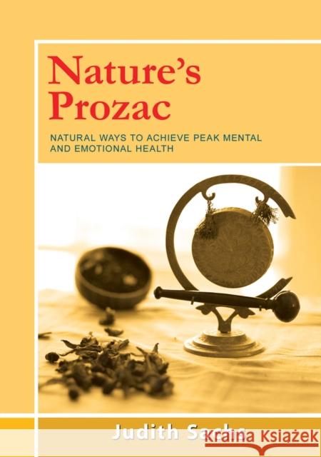 Nature's Prozac: Natural Ways to Achieve Peak Mental and Emotional Health Sachs, Judith 9781504028905 Open Road Distribution - książka