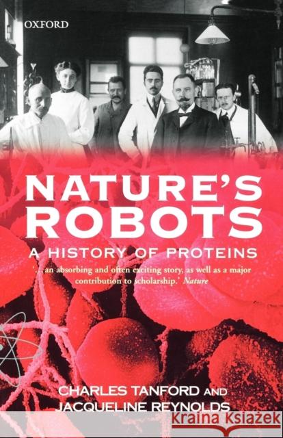 Nature's Robots: A History of Proteins Tanford, Charles 9780198606949  - książka