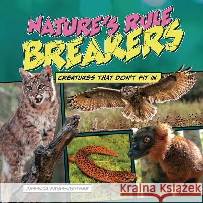 Nature\'s Rule Breakers: Creatures That Don\'t Fit in Jessica Fries-Gaither 9781728477206 Millbrook Press - książka