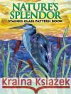 Nature's Splendor Stained Glass Pattern Book M. S. Hanson 9780486470290 Dover Publications