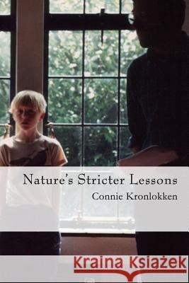 Nature's Stricter Lessons Connie Kronlokken 9780692850183 Lightly Held Books - książka