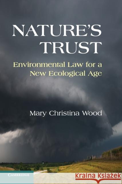 Nature's Trust: Environmental Law for a New Ecological Age Wood, Mary Christina 9780521144117 CAMBRIDGE UNIVERSITY PRESS - książka