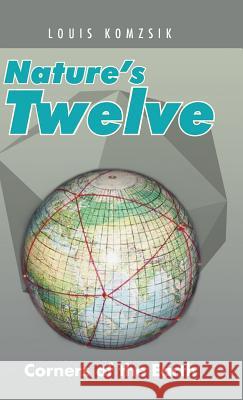 Nature's Twelve: Corners of the Earth Louis Komzsik 9781490765075 Trafford Publishing - książka
