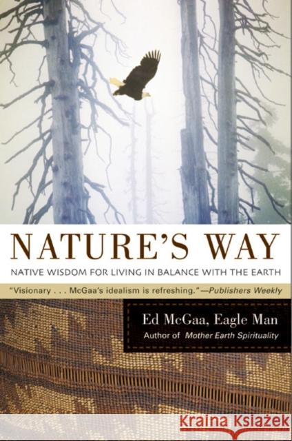 Nature's Way: Native Wisdom for Living in Balance with the Earth Ed McGaa 9780060750480 HarperOne - książka