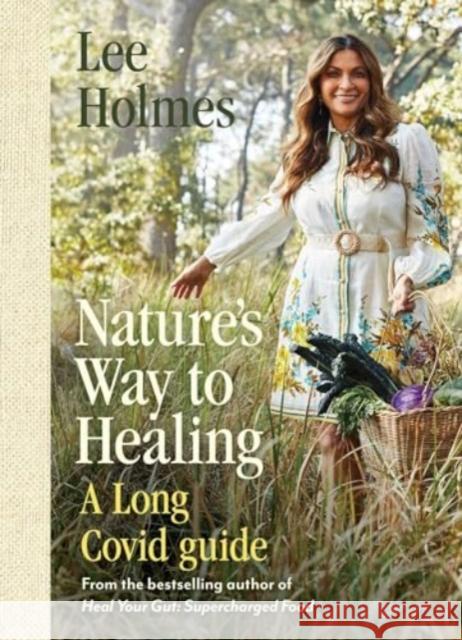 Nature's Way to Healing: A Long Covid Guide Lee Holmes 9781922786043 Rockpool Publishing - książka