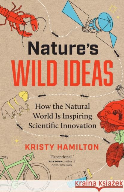 Nature's Wild Ideas: How the Natural World is Inspiring Scientific Innovation Kristy Hamilton 9781778401121 Greystone Books,Canada - książka