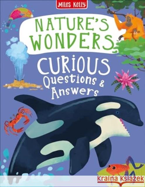 Nature's Wonders Curious Questions & Answers Sue Nicholson, Anne Rooney, Philip Steele Kelly 9781789892420 Miles Kelly Publishing Ltd - książka