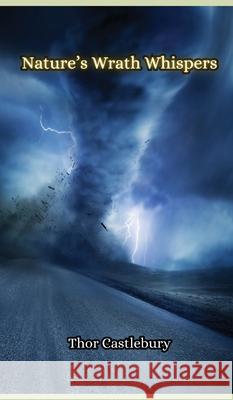 Nature's Wrath Whispers Thor Castleburry 9789916858844 Creative Arts Management Ou - książka