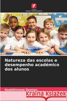 Natureza das escolas e desempenho académico dos alunos Damien, Nzabihimana 9786208684563 Edições Nosso Conhecimento - książka