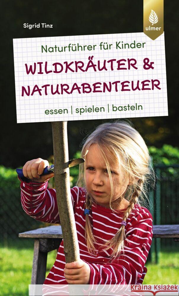 Naturführer für Kinder: Wildkräuter und Naturabenteuer Tinz, Sigrid 9783818616106 Verlag Eugen Ulmer - książka