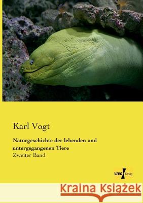 Naturgeschichte der lebenden und untergegangenen Tiere: Zweiter Band Vogt, Karl 9783957386939 Vero Verlag - książka