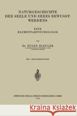 Naturgeschichte Der Seele Und Ihres Bewusstwerdens: Eine Elementarpsychologie Bleuler, Eugen 9783662232606 Springer - książka