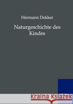 Naturgeschichte des Kindes Dekker, Hermann 9783864444654 Salzwasser-Verlag - książka