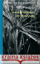 Naturgrundlagen der Ernährung : Neun Vorträge Steiner, Rudolf Willmann, Kurt Th.  9783772521065 Freies Geistesleben - książka