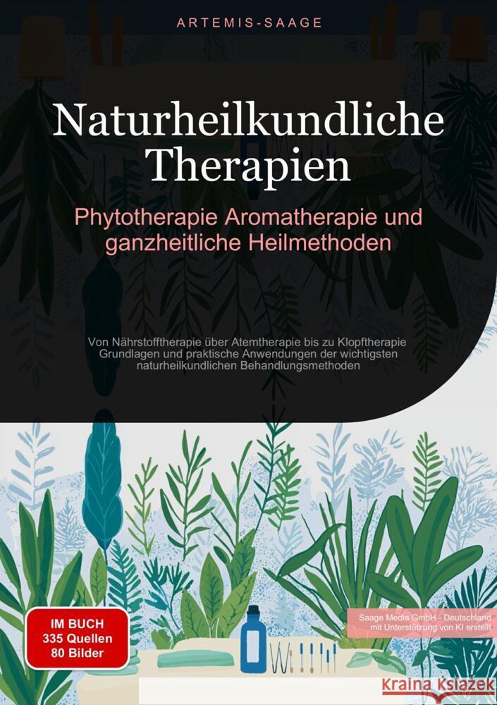 Naturheilkundliche Therapien: Phytotherapie, Aromatherapie und ganzheitliche Heilmethoden Saage - Deutschland, Artemis 9783384478559 Saage Books - książka