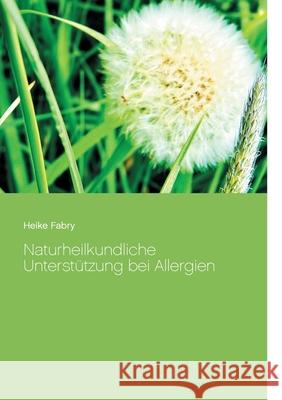 Naturheilkundliche Unterstützung bei Allergien Fabry, Heike 9783753446417 Books on Demand - książka