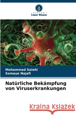 Natürliche Bekämpfung von Viruserkrankungen Salehi, Mohammad, Najafi, Somaye 9786208973902 Verlag Unser Wissen - książka