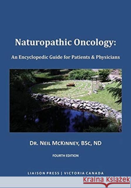 Naturopathic Oncology: An Encyclopedic Guide for Patients & Physicians Neil McKinney 9781926946153 Liaison Press - książka