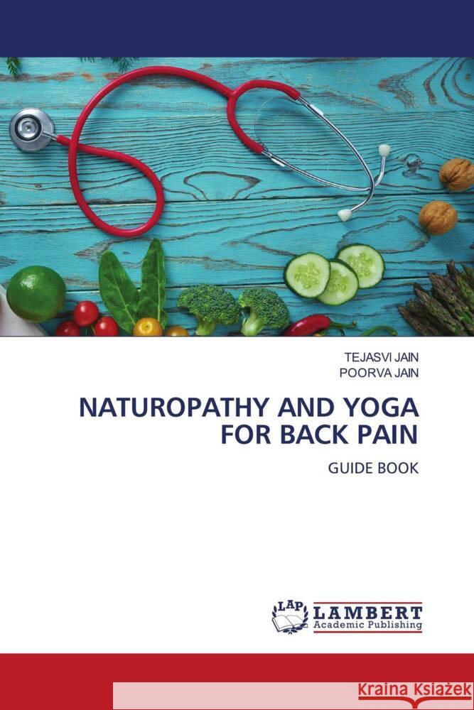 NATUROPATHY AND YOGA FOR BACK PAIN JAIN, TEJASVI, JAIN, POORVA 9786202923408 LAP Lambert Academic Publishing - książka