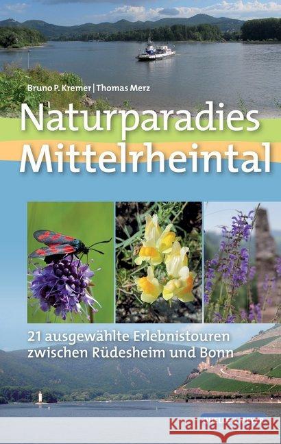 Naturparadies Mittelrheintal : 21 ausgewählte Erlebnistouren zwischen Rüdesheim und Bonn Kremer, Bruno P.; Merz, Thomas 9783494017051 Quelle & Meyer - książka