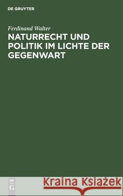 Naturrecht Und Politik Im Lichte Der Gegenwart Walter, Ferdinand 9783112358511 de Gruyter - książka